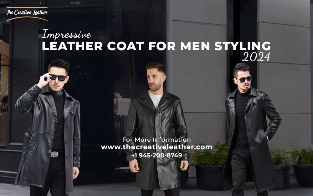 Impressive Leather Coat for Men Styling 2024